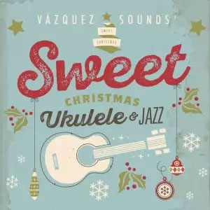 Álbum Sweet Christmas Ukulele & Jazz de Vázquez Sounds