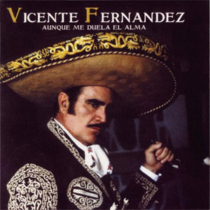 Álbum Aunque Me Duela el Alma de Vicente Fernández