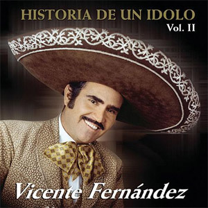 Álbum Historia De Un Ídolo Vol. 2 de Vicente Fernández