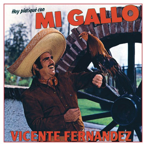Álbum Hoy Platiqué Con Mi Gallo de Vicente Fernández