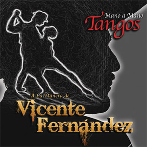 Álbum Mano A Mano: Tangos A La Manera De Vicente Fernández de Vicente Fernández