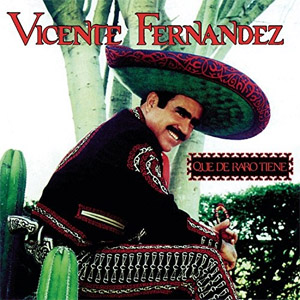 Álbum Que de Raro Tiene de Vicente Fernández