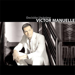 Álbum Decisión Unanime de Víctor Manuelle