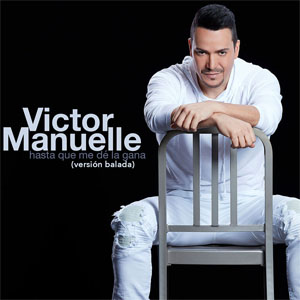 Álbum Hasta Que Me De La Gana (Versión Balada) de Víctor Manuelle
