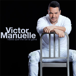 Álbum Hasta Que Me De La Gana de Víctor Manuelle