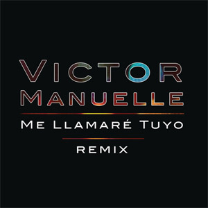 Álbum Me Llamaré Tuyo (Remix) de Víctor Manuelle