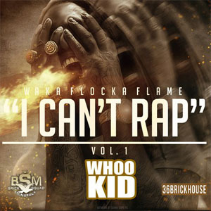 Álbum I Can't Rap Vol. 1 de Waka Flocka Flame