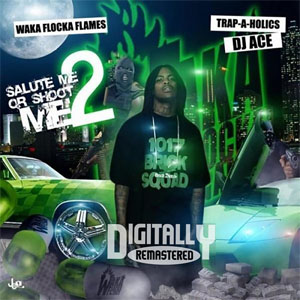 Álbum Salute Me Or Shoot Me 2 de Waka Flocka Flame