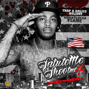 Álbum Salute Me Or Shoot Me 4: Banned From America de Waka Flocka Flame