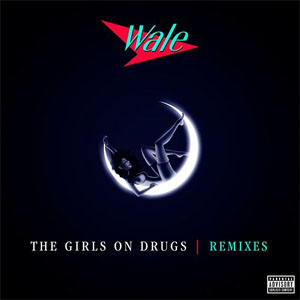 Álbum The Girls On Drugs (Remixes EP) de Wale