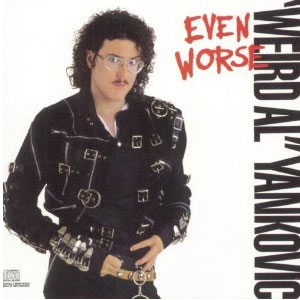 Álbum Even Worse de Weird Al Yankovic