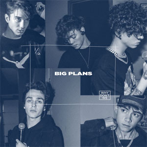 Álbum Big Plans de Why Don't We