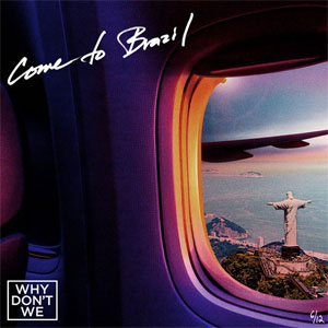 Álbum Come To Brazil de Why Don't We