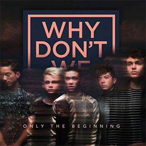 Álbum Only the Beginning  de Why Don't We