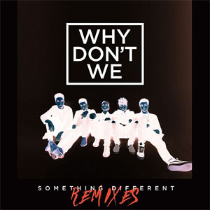 Álbum Something Different (Remixes) de Why Don't We