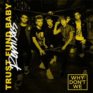 Álbum Trust Fund Baby (Remixes) de Why Don't We