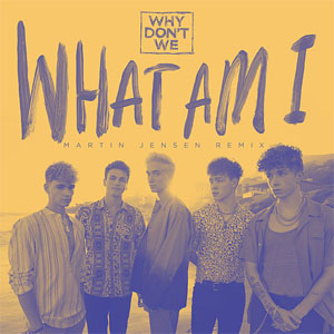 Álbum What Am I (Martin Jensen Remix) de Why Don't We