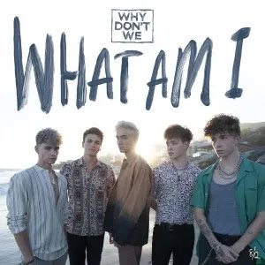 Álbum What Am I de Why Don't We
