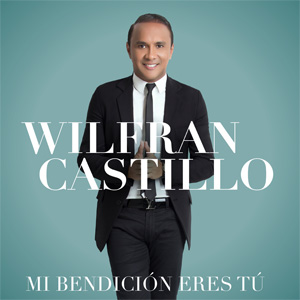 Álbum Mi Bendición Eres Tu de Wilfran Castillo
