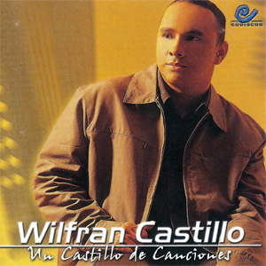 Álbum Un Castillo De Canciones de Wilfran Castillo
