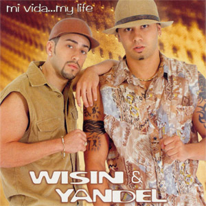 Álbum Mi Vida... My Life de Wisin y Yandel