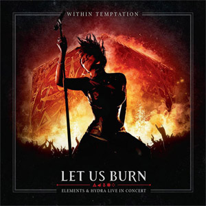 Álbum Let Us Burn Elements And Hydra Live In Concert de Within Temptation