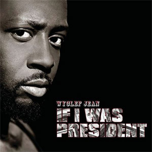 Álbum If I Was President de Wyclef Jean