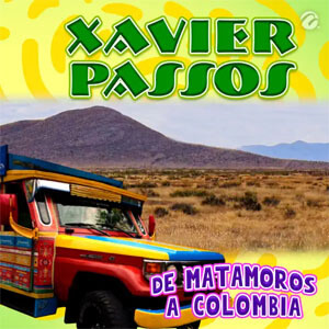 Álbum De Matamoros a Colombia de Xavier Passos