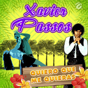 Álbum Quiero Que Me Quieras de Xavier Passos