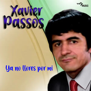 Álbum Ya No Llores por Mi de Xavier Passos