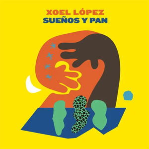 Álbum Sueños y Pan de Xoel López (Deluxe)