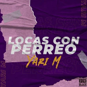 Álbum Locas Con Perreo de Yari M