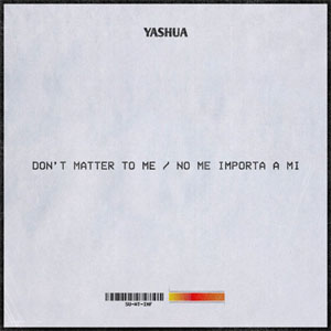 Álbum Don't Matter To Me / No Me Importa a Mí de Yashua