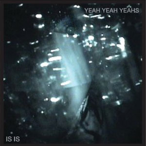 Álbum IS IS de Yeah Yeah Yeahs
