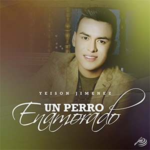 Álbum Un Perro Enamorado de Yeison Jiménez