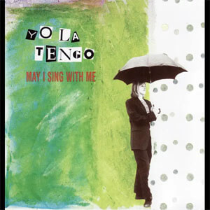 Álbum May I Sing With Me de Yo La Tengo