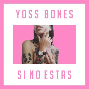 Álbum Si No Estás de Yoss Bones