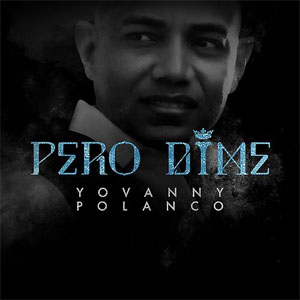 Álbum Pero Dime de Yovanny Polanco