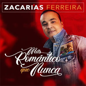 Álbum Más Romántico Que Nunca de Zacarias Ferreira