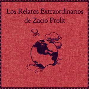 Álbum Los Relatos Extraordinarios de Zacio Prolit