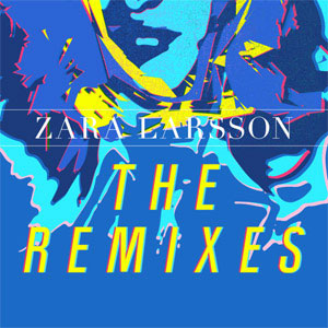 Álbum The Remixes (Ep) de Zara Larsson