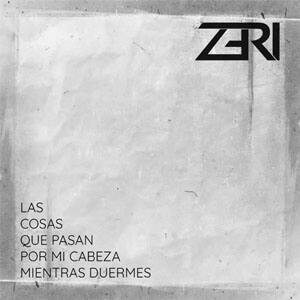 Álbum Las Cosas Que Pasan Por Mi Cabeza Mientras Duermes de Zeri