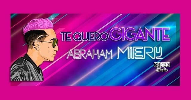 Abraham Miery - “Te Quiero Gigante”