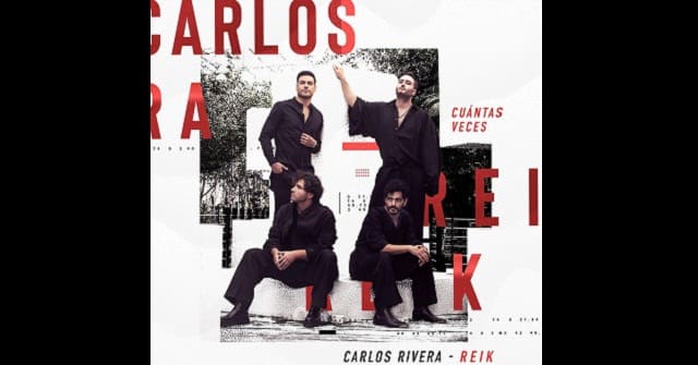 Carlos Rivera y Reik el junte más esperado en <em>“Cuántas Veces”</em>