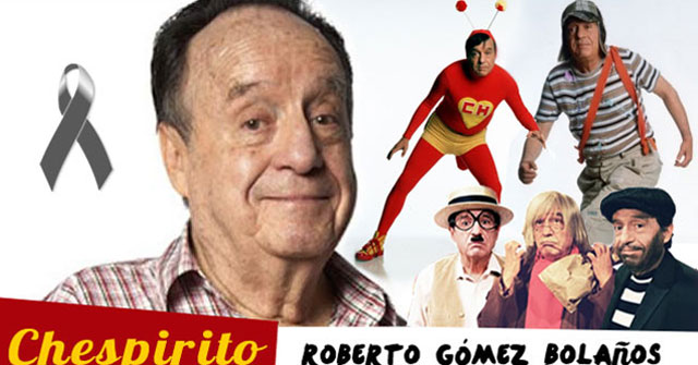 Falleció Roberto Gómez Bolaños, Chespirito - Creador del Chavo del Ocho y El Chapulin Colorado