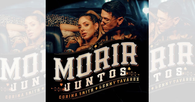 Corina Smith estrena “Morir juntos” con Lenny Tavárez