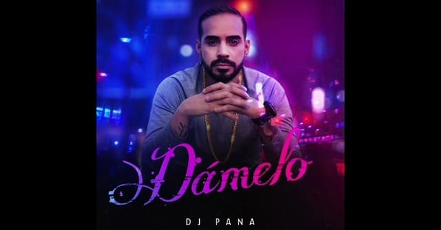 DJ Pana - “Dámelo”