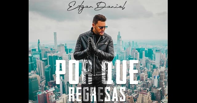 Edgar Daniel - “Por Qué Regresas”