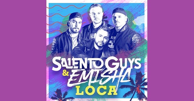 <em>“Loca”</em> el nuevo sencillo de Salento Guys & Emisha