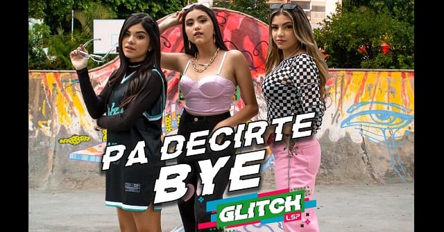 Glitch - “Pa decirte bye”